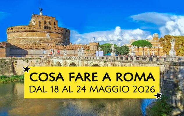 What to do in Rome from 18 to 24 May 2026: exhibitions, concerts